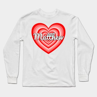 I Love Matthew Heart Matthew Name Funny Matthew Gift Long Sleeve T-Shirt